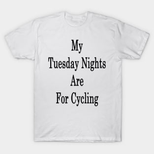 My Tuesday Nights Are For Cycling T-Shirt